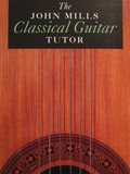 The John Mills Classical Guitar Tutor